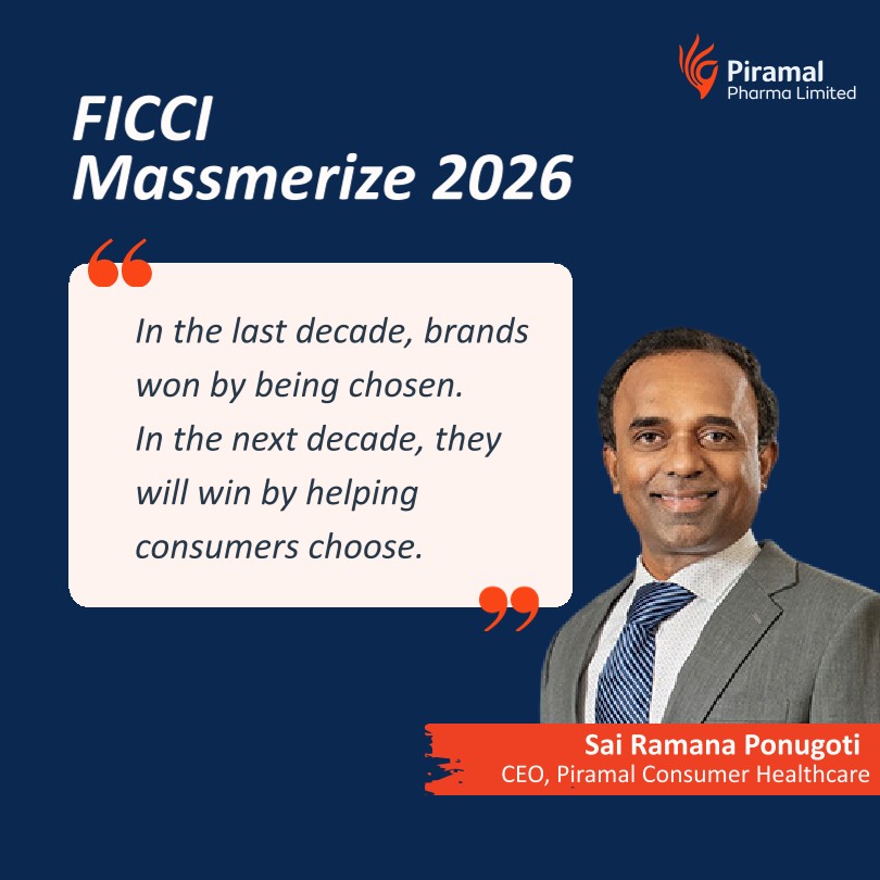 Sai Ramana Ponugoti, CEO, Piramal Consumer Healthcare, recently participated in a panel discussion at FICCI MASSMERIZE 2026